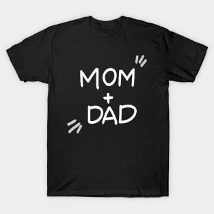 Mom + Dad T-Shirt